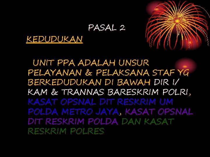KEDUDUKAN PASAL 2 UNIT PPA ADALAH UNSUR PELAYANAN & PELAKSANA STAF YG BERKEDUDUKAN DI KEDUDUKAN PASAL 2 UNIT PPA ADALAH UNSUR PELAYANAN & PELAKSANA STAF YG BERKEDUDUKAN DI