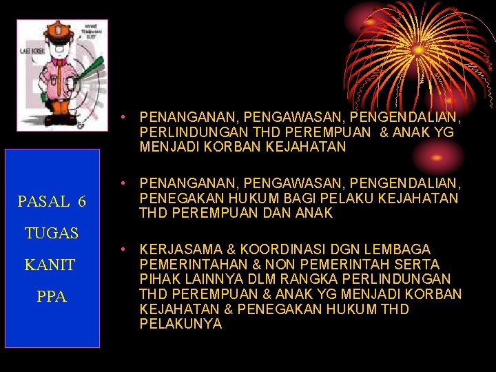 • PENANGANAN, PENGAWASAN, PENGENDALIAN, PERLINDUNGAN THD PEREMPUAN & ANAK YG MENJADI KORBAN KEJAHATAN • PENANGANAN, PENGAWASAN, PENGENDALIAN, PERLINDUNGAN THD PEREMPUAN & ANAK YG MENJADI KORBAN KEJAHATAN