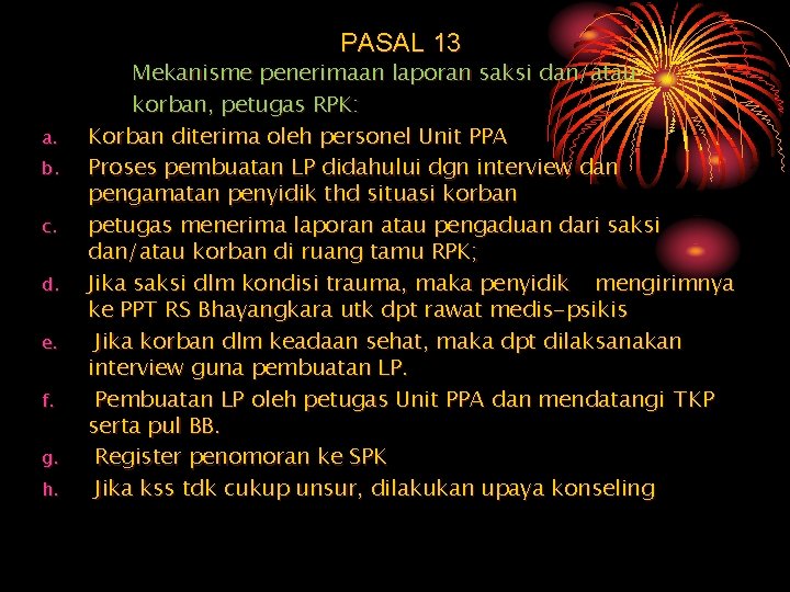 PASAL 13 a. b. c. d. e. f. g. h. Mekanisme penerimaan laporan saksi PASAL 13 a. b. c. d. e. f. g. h. Mekanisme penerimaan laporan saksi