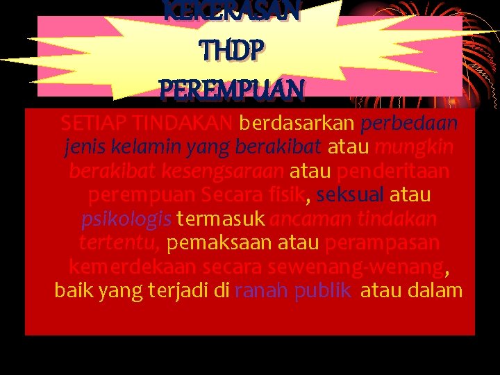 KEKERASAN THDP PEREMPUAN SETIAP TINDAKAN berdasarkan perbedaan jenis kelamin yang berakibat atau mungkin berakibat KEKERASAN THDP PEREMPUAN SETIAP TINDAKAN berdasarkan perbedaan jenis kelamin yang berakibat atau mungkin berakibat
