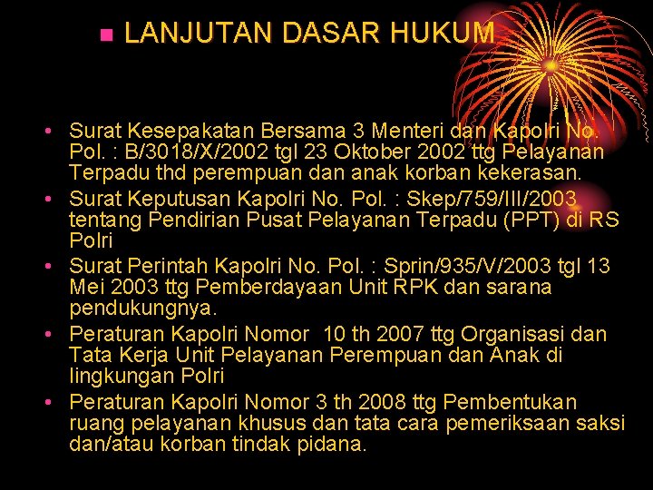 n LANJUTAN DASAR HUKUM • Surat Kesepakatan Bersama 3 Menteri dan Kapolri No. Pol. n LANJUTAN DASAR HUKUM • Surat Kesepakatan Bersama 3 Menteri dan Kapolri No. Pol.