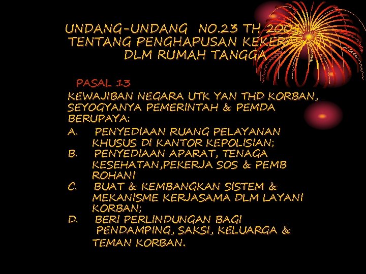 UNDANG-UNDANG NO. 23 TH 2004 TENTANG PENGHAPUSAN KEKERASAN DLM RUMAH TANGGA PASAL 13 KEWAJIBAN UNDANG-UNDANG NO. 23 TH 2004 TENTANG PENGHAPUSAN KEKERASAN DLM RUMAH TANGGA PASAL 13 KEWAJIBAN