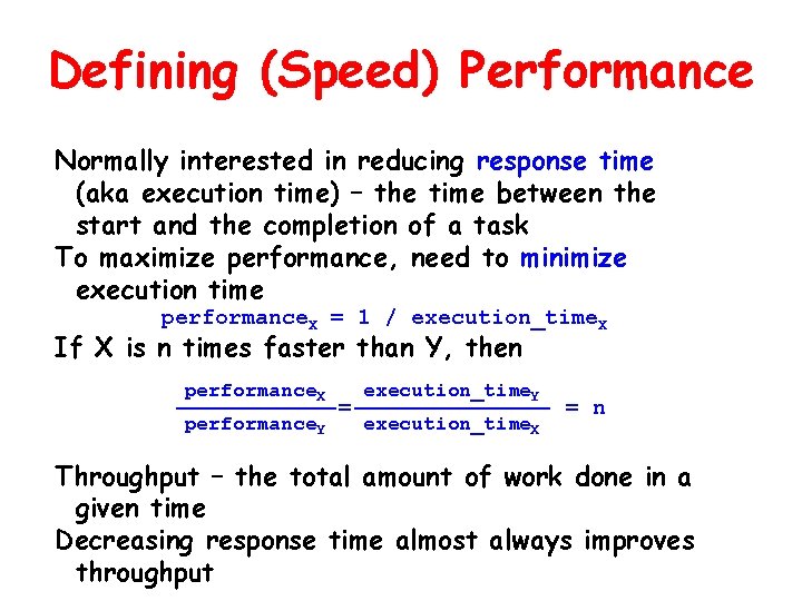 Defining (Speed) Performance Normally interested in reducing response time (aka execution time) – the