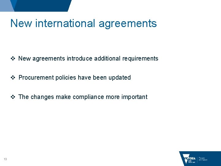 New international agreements v New agreements introduce additional requirements v Procurement policies have been