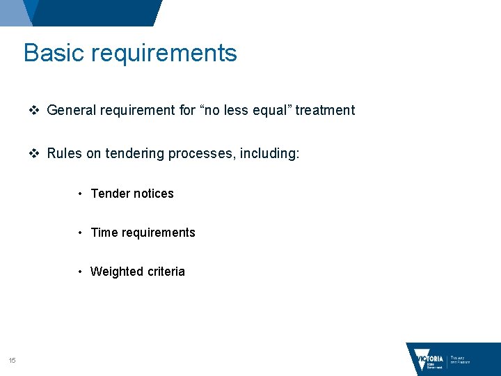 Basic requirements v General requirement for “no less equal” treatment v Rules on tendering