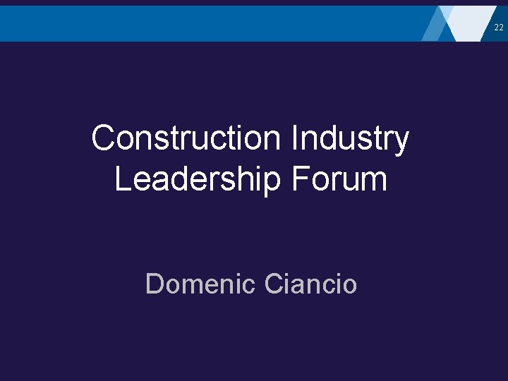 22 Construction Industry Leadership Forum Domenic Ciancio 