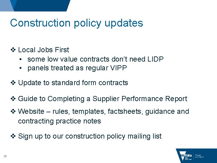 Construction policy updates v Local Jobs First • some low value contracts don’t need