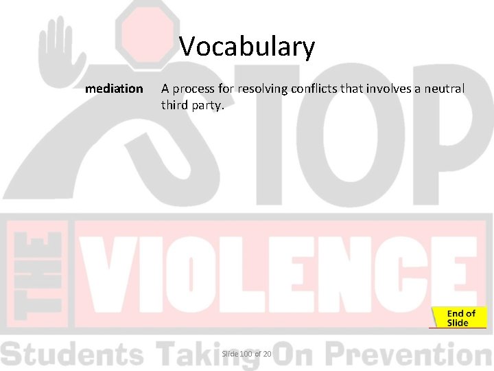 Vocabulary mediation A process for resolving conflicts that involves a neutral third party. Slide