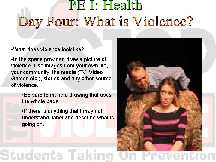  • What does violence look like? • In the space provided draw a