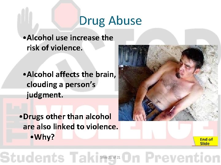 Drug Abuse • Alcohol use increase the risk of violence. • Alcohol affects the