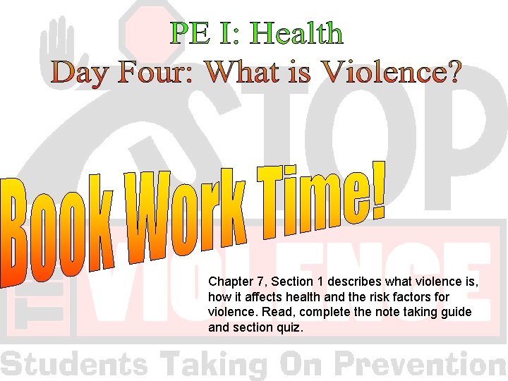 Chapter 7, Section 1 describes what violence is, how it affects health and the
