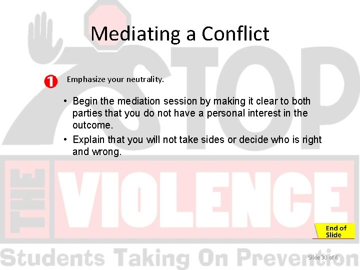 Mediating a Conflict Emphasize your neutrality. • Begin the mediation session by making it