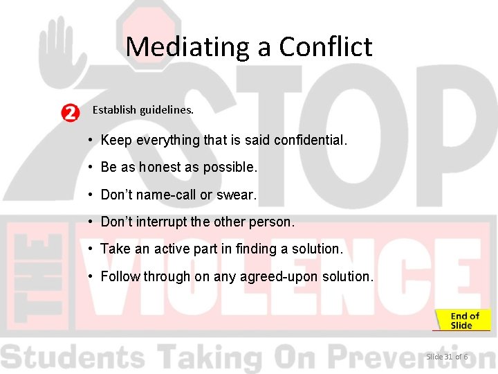Mediating a Conflict Establish guidelines. • Keep everything that is said confidential. • Be