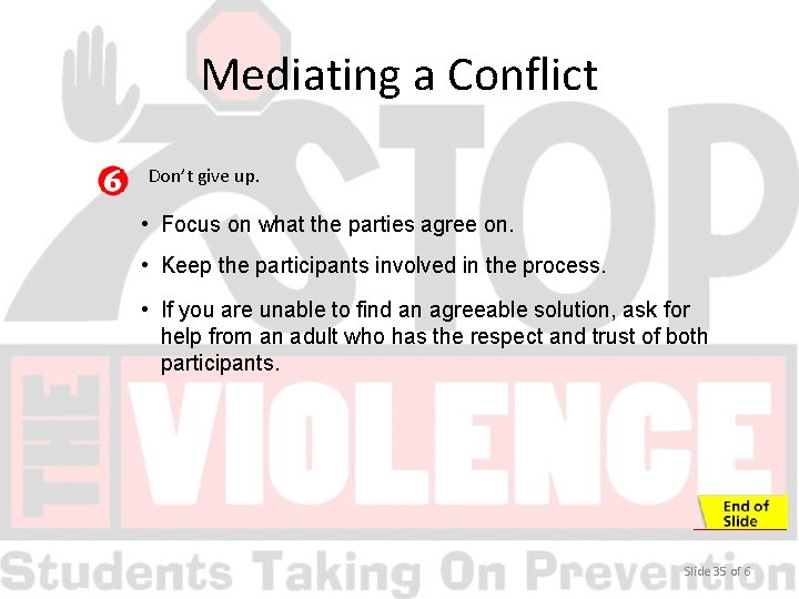 Mediating a Conflict Don’t give up. • Focus on what the parties agree on.