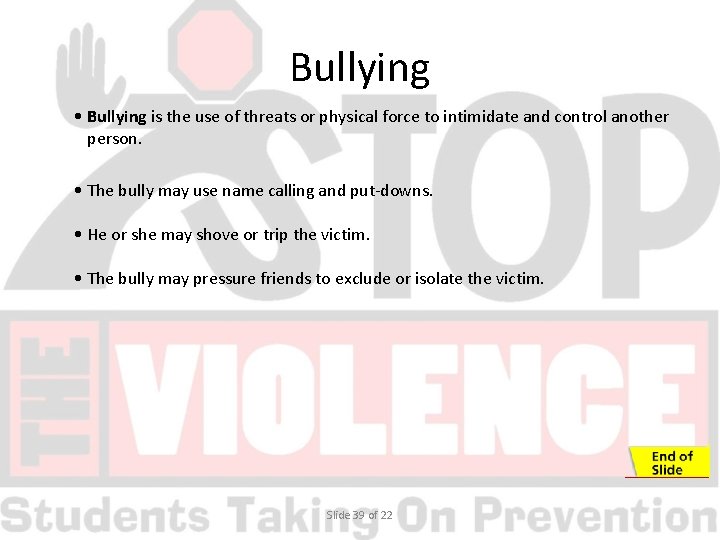 Bullying • Bullying is the use of threats or physical force to intimidate and