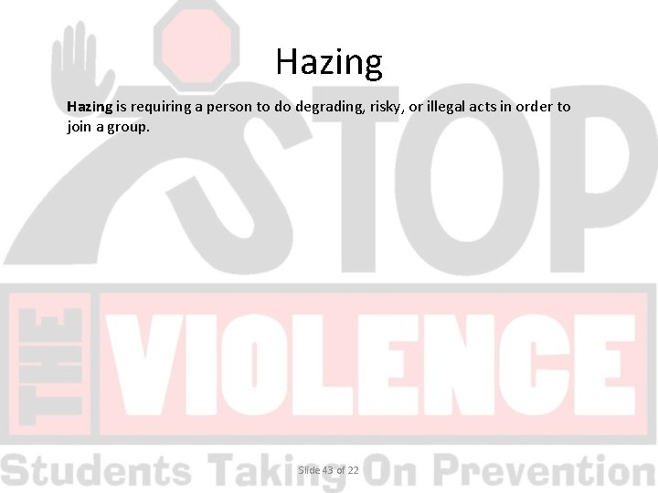 Hazing is requiring a person to do degrading, risky, or illegal acts in order