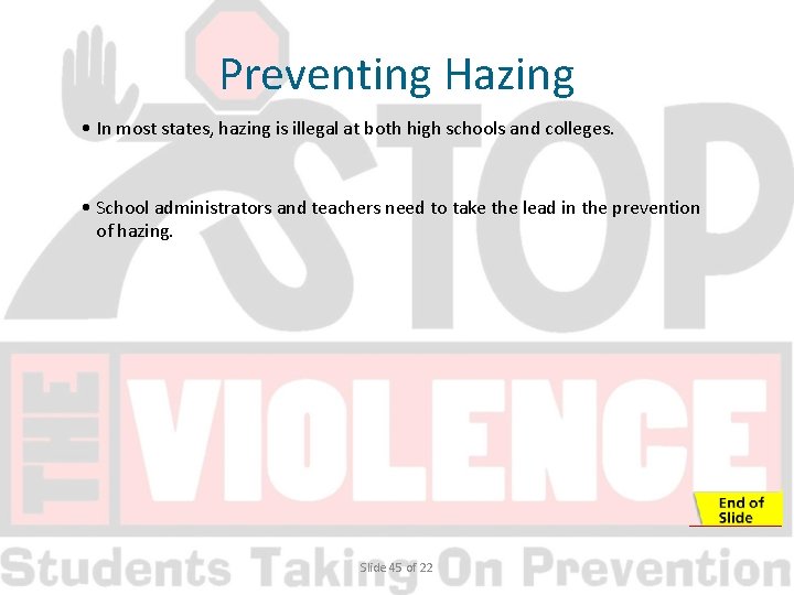 Preventing Hazing • In most states, hazing is illegal at both high schools and