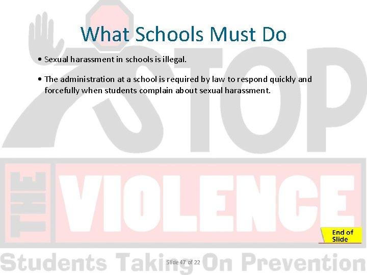 What Schools Must Do • Sexual harassment in schools is illegal. • The administration