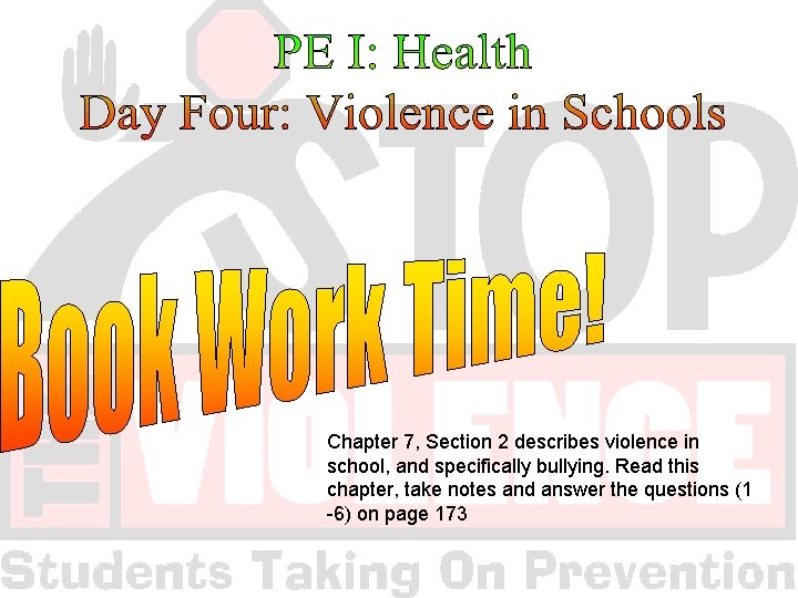 Chapter 7, Section 2 describes violence in school, and specifically bullying. Read this chapter,