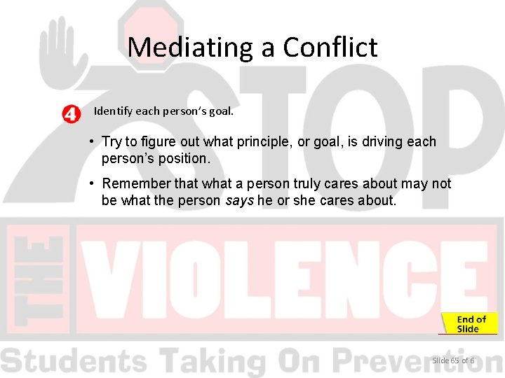 Mediating a Conflict Identify each person’s goal. • Try to figure out what principle,
