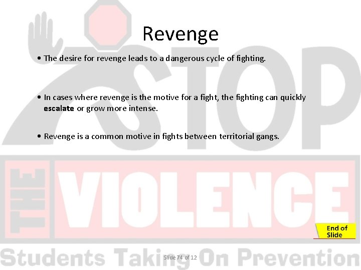 Revenge • The desire for revenge leads to a dangerous cycle of fighting. •