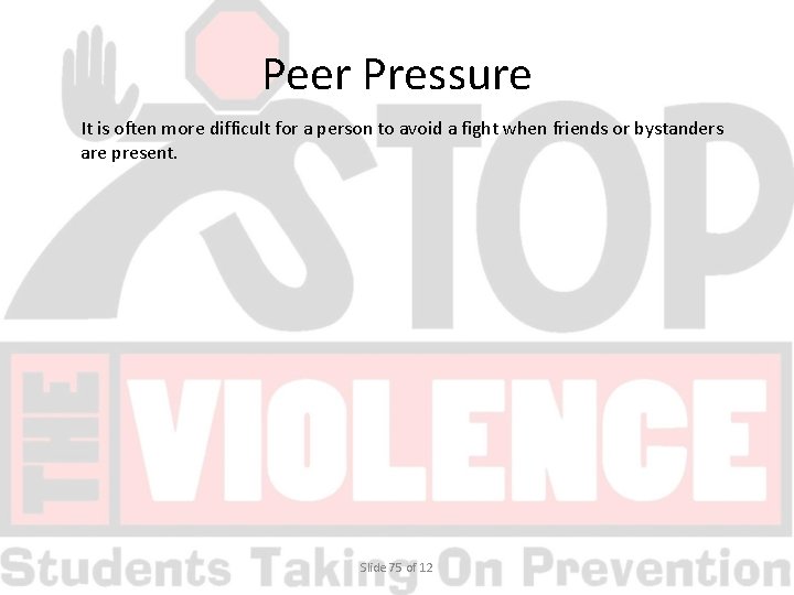 Peer Pressure It is often more difficult for a person to avoid a fight