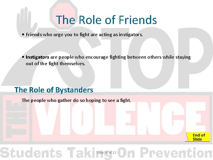 The Role of Friends • Friends who urge you to fight are acting as