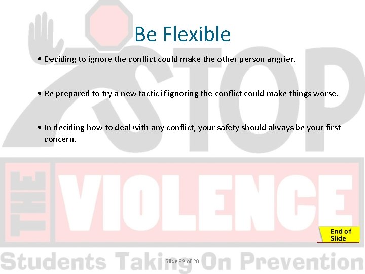 Be Flexible • Deciding to ignore the conflict could make the other person angrier.