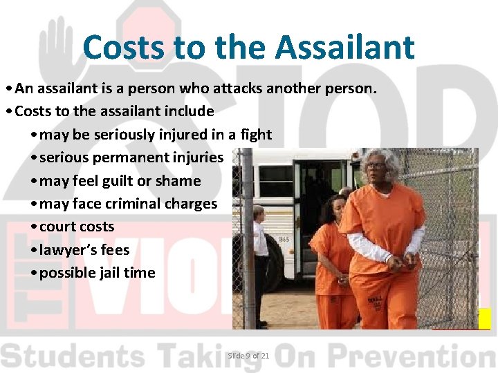 Costs to the Assailant • An assailant is a person who attacks another person.
