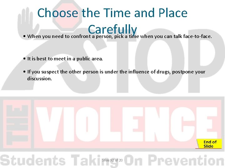 Choose the Time and Place Carefully • When you need to confront a person,
