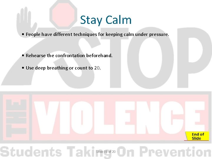 Stay Calm • People have different techniques for keeping calm under pressure. • Rehearse