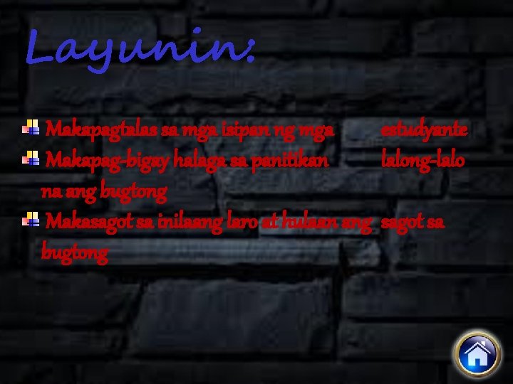 Layunin: Makapagtalas sa mga isipan ng mga estudyante Makapag-bigay halaga sa panitikan lalong-lalo na