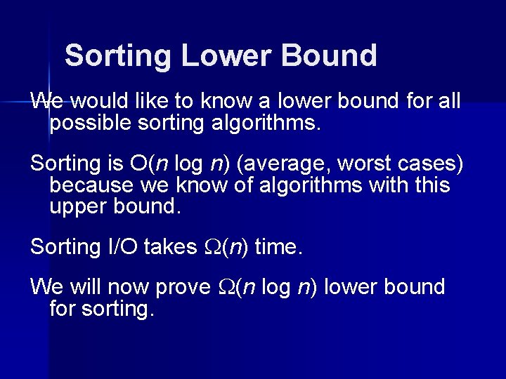 Sorting Lower Bound We would like to know a lower bound for all possible