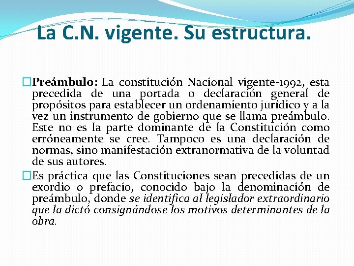 La C. N. vigente. Su estructura. �Preámbulo: La constitución Nacional vigente-1992, esta precedida de