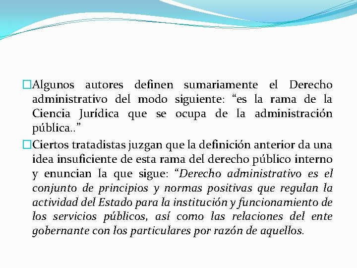 �Algunos autores definen sumariamente el Derecho administrativo del modo siguiente: “es la rama de