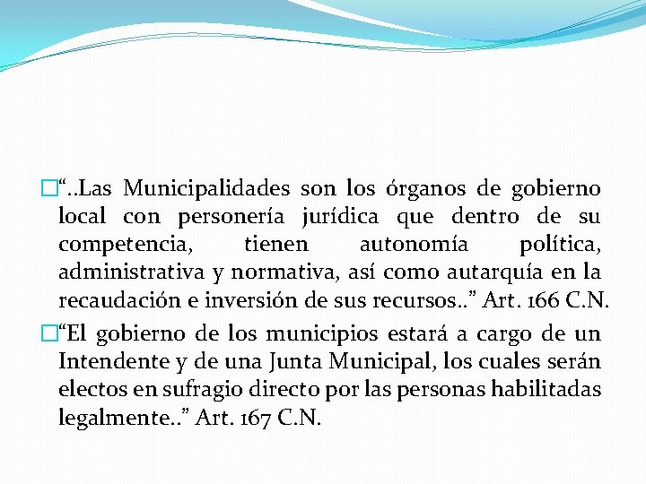 �“. . Las Municipalidades son los órganos de gobierno local con personería jurídica que