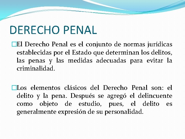 DERECHO PENAL �El Derecho Penal es el conjunto de normas jurídicas establecidas por el