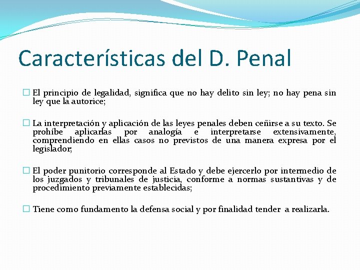 Características del D. Penal � El principio de legalidad, significa que no hay delito