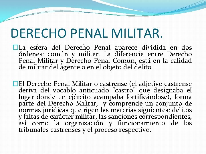 DERECHO PENAL MILITAR. �La esfera del Derecho Penal aparece dividida en dos órdenes: común