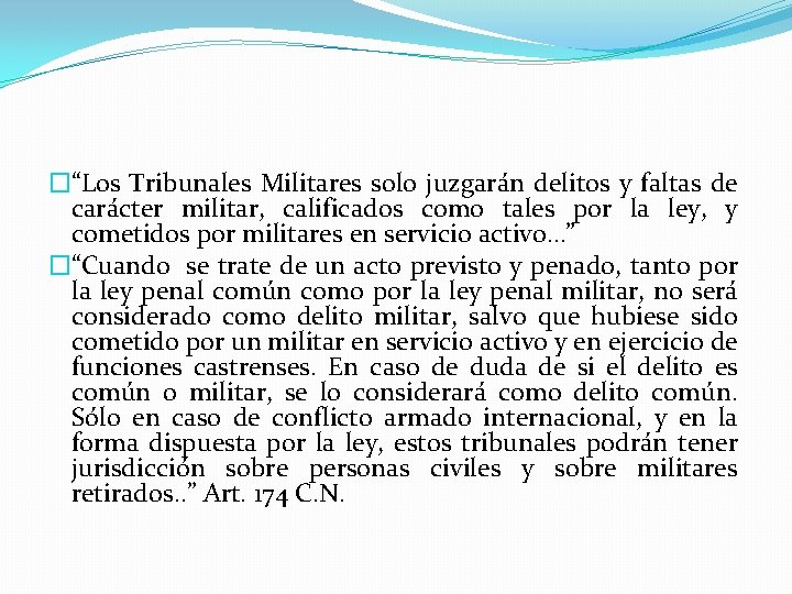 �“Los Tribunales Militares solo juzgarán delitos y faltas de carácter militar, calificados como tales