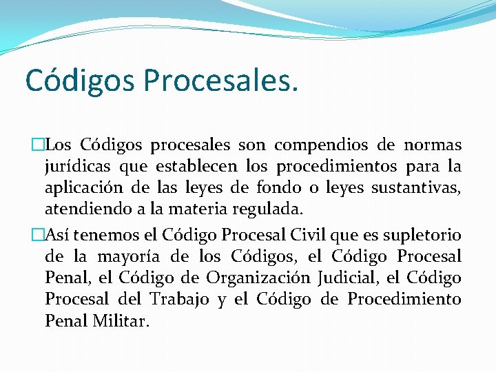 Códigos Procesales. �Los Códigos procesales son compendios de normas jurídicas que establecen los procedimientos