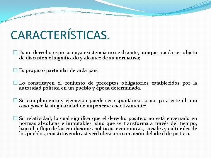 CARACTERÍSTICAS. � Es un derecho expreso cuya existencia no se discute, aunque pueda ser