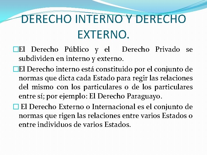 DERECHO INTERNO Y DERECHO EXTERNO. �El Derecho Público y el Derecho Privado se subdividen