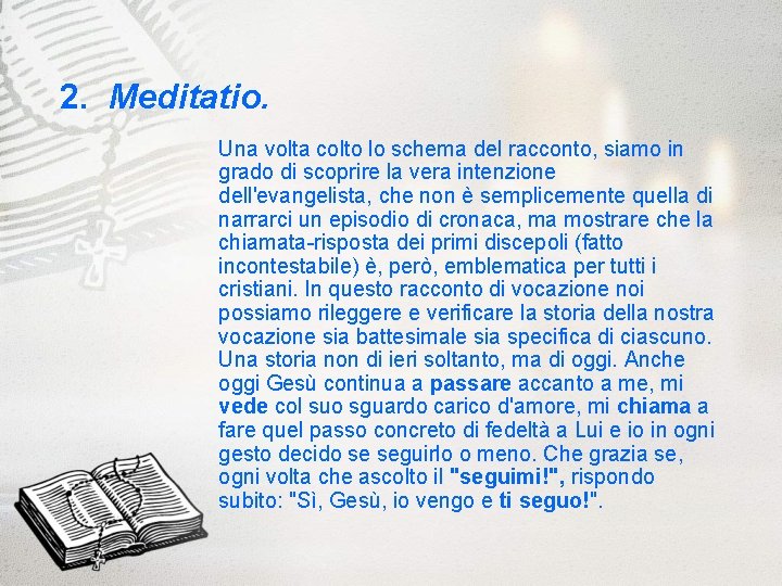 2. Meditatio. Una volta colto lo schema del racconto, siamo in grado di scoprire