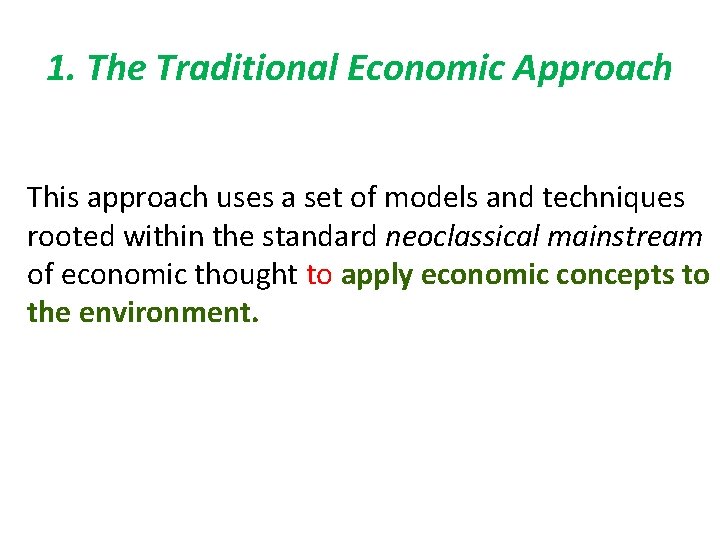 1. The Traditional Economic Approach This approach uses a set of models and techniques