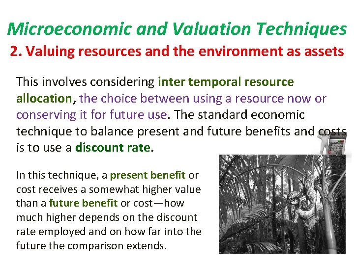 Microeconomic and Valuation Techniques 2. Valuing resources and the environment as assets This involves