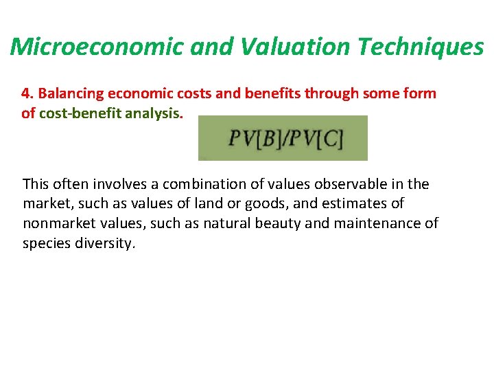 Microeconomic and Valuation Techniques 4. Balancing economic costs and benefits through some form of