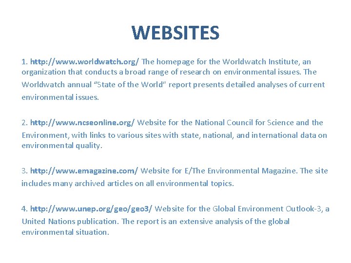 WEBSITES 1. http: //www. worldwatch. org/ The homepage for the Worldwatch Institute, an organization