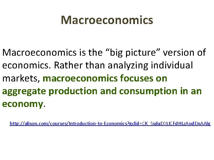 Macroeconomics is the “big picture” version of economics. Rather than analyzing individual markets, macroeconomics