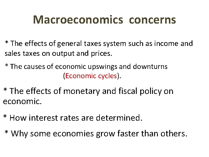 Macroeconomics concerns * The effects of general taxes system such as income and sales